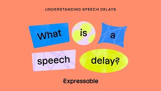 What is a speech delay?