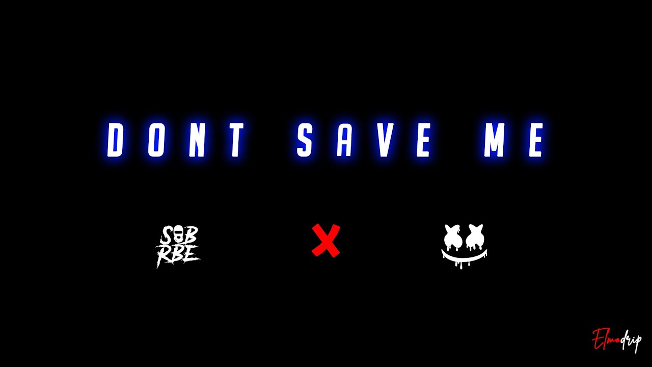 Don't Save Me (Lyrics Video) - SOB X RBE x Marshmello