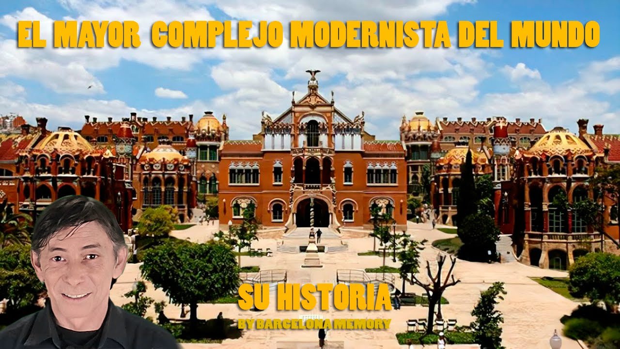 EL MAYOR COMPLEJO MODERNISTA DEL MUNDO, EL HOSPITAL DE SANT PAU