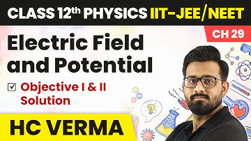 Electric Field and Potential - Objective I & II  Solution| Physics HC Verma Class 12 Ch 29 | IIT-JEE