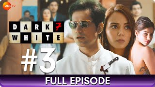 Dark 7 White - Episode 3 - Political Thriller Drama Web Series - Jatin Sarna, Nidhi Singh - Zee TV