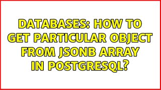 Databases: How to get particular object from jsonb array in PostgreSQL?