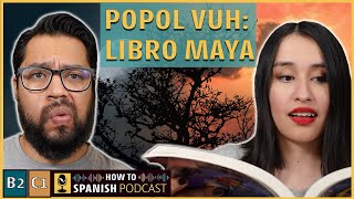 Spanish lessons - PAST: Popol Vuh, the MAYAN sacred book - How To Spanish Podcast