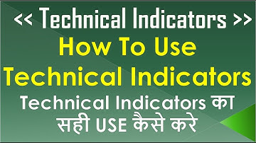 How To Use Technical Indicators - Technical Indicators का सही USE कैसे करे (In Hindi)