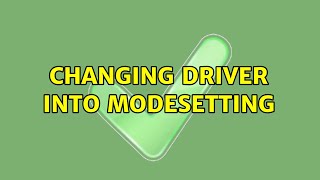 Ubuntu: Changing driver into modesetting
