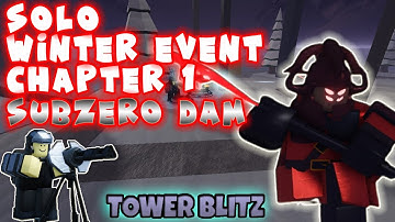 CHAPTER 1 - SUBZERO DAM SOLO [WINTER EVENT 2022] || TOWER BLITZ - ROBLOX
