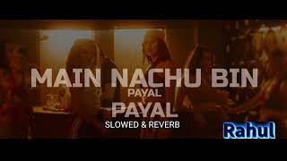 Main Nachu Bin Payal X Payal | Yo Yo Honey Singh Rap Megamix | GteshMuzikk Slowed & Reverb