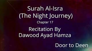 Surah Al-Isra (The Night Journey) Dawood Ayad Hamza  Quran Recitation