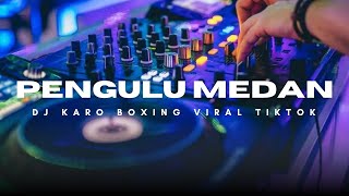 Download lagu DJ PENGULU MEDAN VIRAL !! DJ KARO BOXING FULL BASS TERBARU 2025