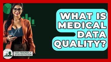 What Is Medical Data Quality? - The Friendly Statistician