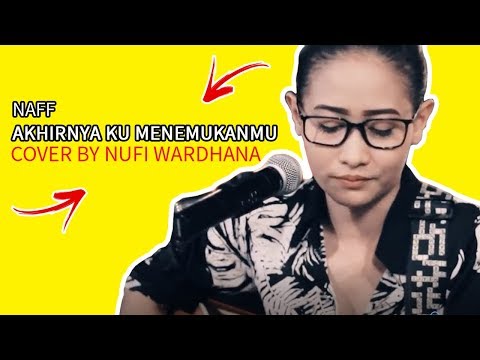 Nufi Wardhana - Naaf Akhirnya Ku Menemukanmu Video Lirik