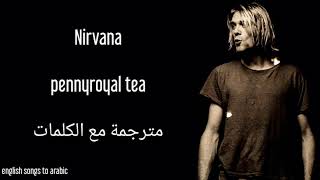 Nirvana - Pennyroyal Tea - Arabic subtitles/نيرفانا - شاي بينيرويال - مترجمة عربي