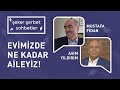 EVİMİZDE NE KADAR AİLEYİZ! | ASIM YILDIRIM | MUSTAFA FİDAN | ŞEKER ŞERBET SOHBETLER