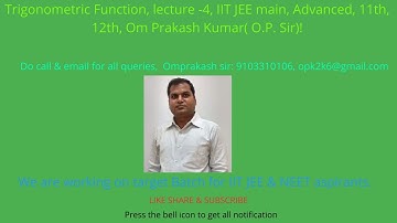 Trigonometric Function, lecture -4, IIT JEE main, Advanced, 11th, 12th, Om Prakash Kumar( O.P. Sir)!