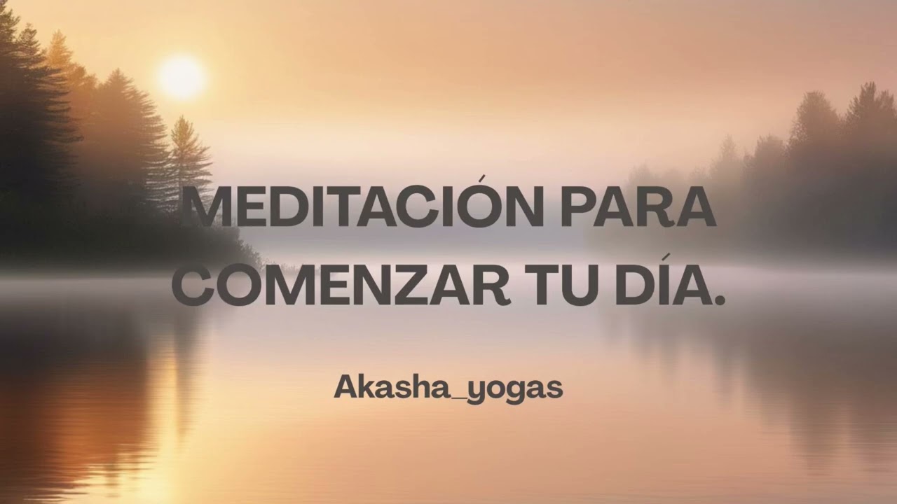 Meditación para comenzar tu día.