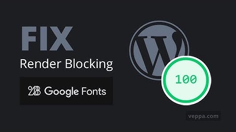 Fix Render Blocking Google Fonts in WordPress 