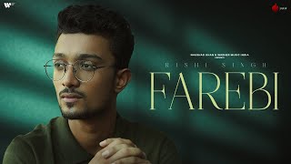 Farebi Official Video | Rishi Singh | Manish S. Sharmaa | Pankaj Dixit | Naushad Khan