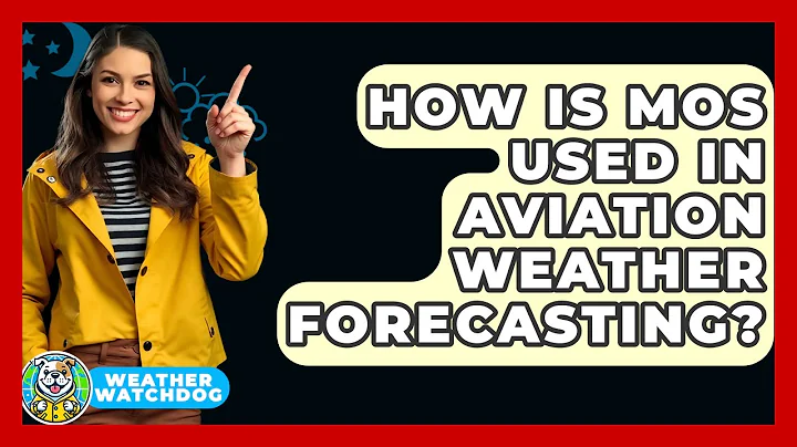 How Is MOS Used In Aviation Weather Forecasting? - Weather Watchdog
