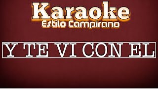 Video thumbnail of "Y Te Vi Con El - KARAOKE - Estilo Campirano"