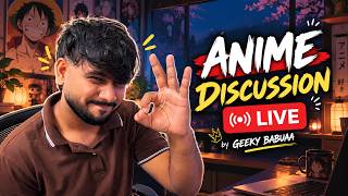 Anime Discussion LIVE 🔥 | Best Romance Anime & Upcoming Anime | Geeky Babuaa