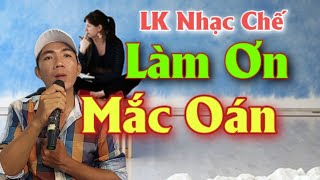 LK Nhạc Chế - LÀM ƠN MẮC OÁN