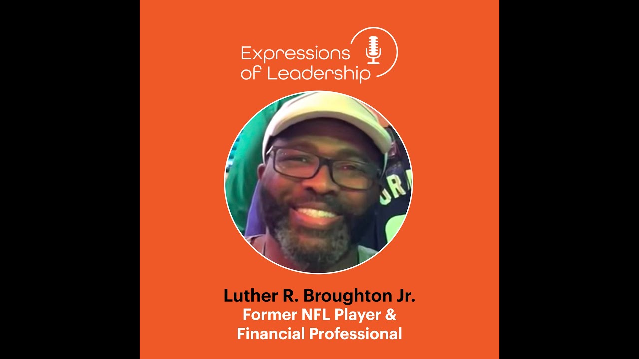 Tackling Leadership from the NFL to Finance: The Journey of Luther R. Broughton Jr.
