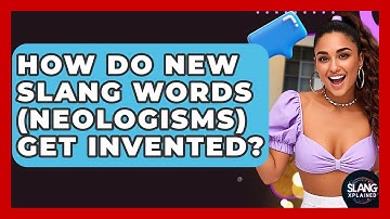 How Do New Slang Words (neologisms) Get Invented? - SlangXplained