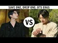 SAVE ONE, DROP ONE | BTS ERAS