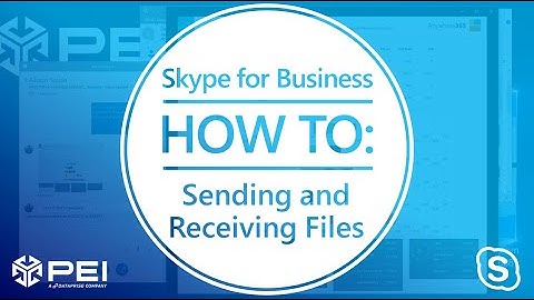 Microsoft Skype For Business | PEI - How to Send and Receive Files