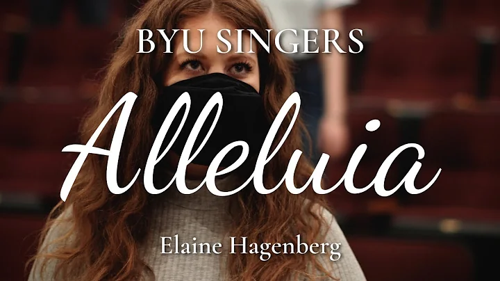 "Alleluia" by Elaine Hagenberg; BYU Singers, Andre...