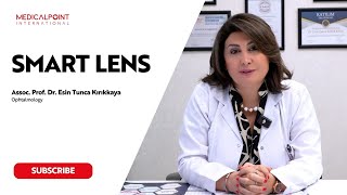 Smart Lens Surgery Explained Assoc. Prof. Esin Tunca Kırıkkaya - Medicalpoint Hospital