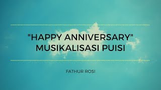 HAPPY ANNIVERSARY | Puisi Romance | Musikalisasi | Fathur Rosi