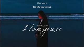 Vietsub | I Love You So - The Walters | Nhạc Hot TikTok | Lyrics Video
