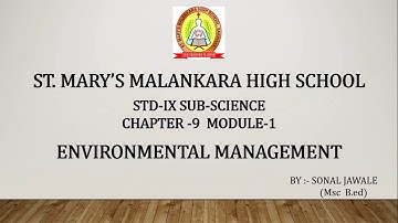 Standard: IX , Subject: Science -2 , Topic:Chapt 9; Environmental Management - Module 1