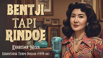 Tembang Kerontjong Tempo Doeloe 1970-an "Bentji Tapi Rindoe" Oleh Kharisma Moza