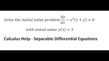 Calculus Help: Solve the initial value problem dy/dx-x^2 (1+y)=0 with initial value y(1)=3