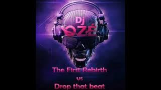 The First Rebirth vs Drop that Beat Dj Ozé mix