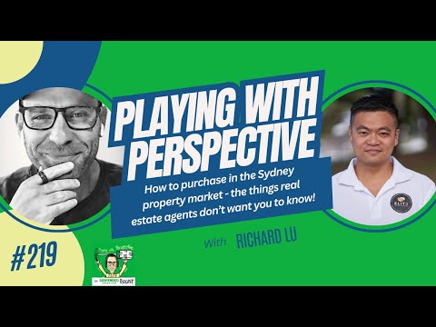 Ep. 219 - The things real estate agents don’t want you to know! with Richard Lu
