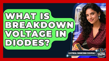 What Is Breakdown Voltage In Diodes? - Electrical Engineering Essentials