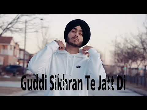 Guddi Sikhran Te Jatt Di Shubh New Punjabi Song