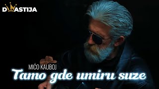 Mico Kauboj - Tamo gde umiru suze (Official video ) 2017