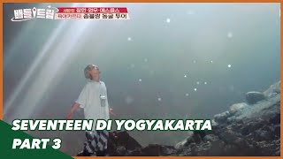 SEVENTEEN di Yogyakarta PART 3|Battle Trip SEVENTEEN|SUB INDO|Siaran KBS WORLD TV|