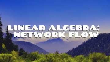 Linear Algebra | Network Flow