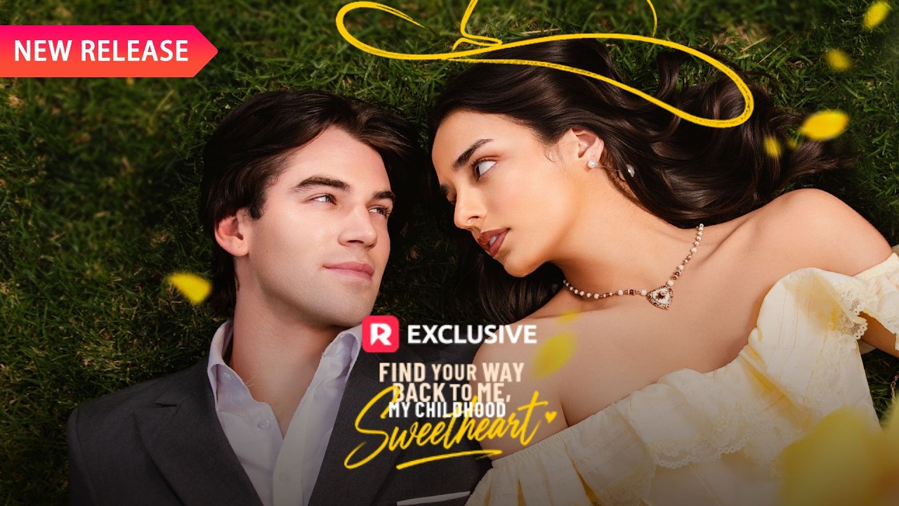 💫Find Your Way Back to Me, My Childhood Sweetheart【EP1-8】| Reelshort