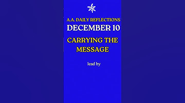 December 10 AA Daily Reflection |  AA Step 12 in Real Life [Addiction Recovery]