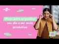 Dicas para organizar seu dia e ser mais produtivo - Tainá Froner