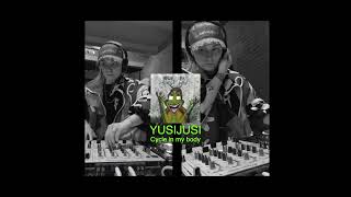 YusiJusi - Cycle in my body @VillageGang