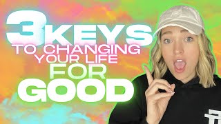 3 Keys 🔑 To Change Your Life For The Good!🙏🏻