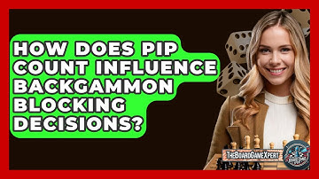 How Does Pip Count Influence Backgammon Blocking Decisions? - The Board Game Xpert
