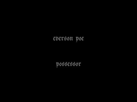 Everson Poe - Possessor